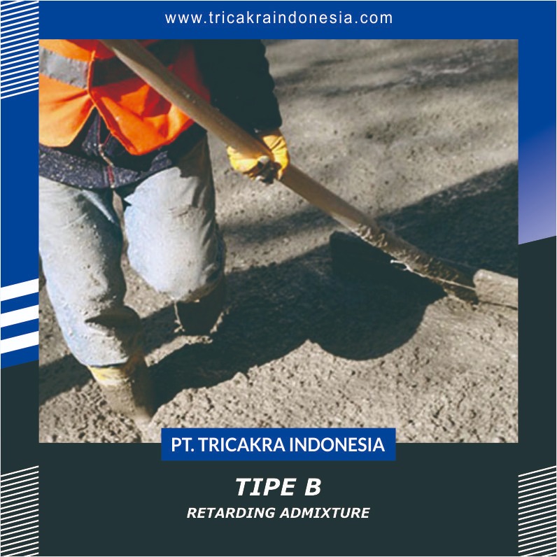 Tipe B (Retarding Admixture) jual lapisan pelindung, jual bahan kimia, cat, cementation, clading, dipping, distributor resmi KURITA, distributor resmi PPG, electro depotition, lacquer, lapisan chromat, lapisan fosfat, lapisan pelindung, lapisan pelindung lepas pantai, lapisan pelindung linfrastruktur, lapisan pelindung logam, lapisan pelindung metalik, lapisan pelindung non logam, lapisan pelindung non metalik, lapisan pelindung oil dan gas', lapisan pelindung petrokimia, lapisan pelindung power, materi ceramic, oksida, pasokan bahan kimia, pelapis laut, Protective and Marine Coating, protective coatings, PT. Tricakra Indonesia, rentang primer yang dapat dilas, rentang tahan panas, sertifikasi manajemen ISO, spraying, vernis