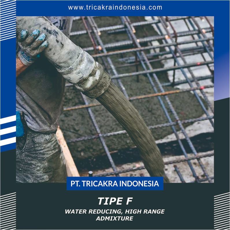 Tipe F (Water Reducing, High Range Admixture) jual lapisan pelindung, jual bahan kimia, cat, cementation, clading, dipping, distributor resmi KURITA, distributor resmi PPG, electro depotition, lacquer, lapisan chromat, lapisan fosfat, lapisan pelindung, lapisan pelindung lepas pantai, lapisan pelindung linfrastruktur, lapisan pelindung logam, lapisan pelindung metalik, lapisan pelindung non logam, lapisan pelindung non metalik, lapisan pelindung oil dan gas', lapisan pelindung petrokimia, lapisan pelindung power, materi ceramic, oksida, pasokan bahan kimia, pelapis laut, Protective and Marine Coating, protective coatings, PT. Tricakra Indonesia, rentang primer yang dapat dilas, rentang tahan panas, sertifikasi manajemen ISO, spraying, vernis